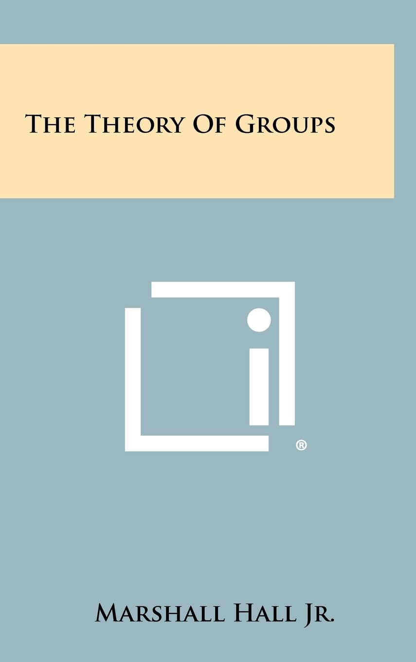 洋書 The Theory Of Groups by Marshall Hall Jr The Theory Of Groups : Hall Jr, Marshall: Amazon.ca: Livres